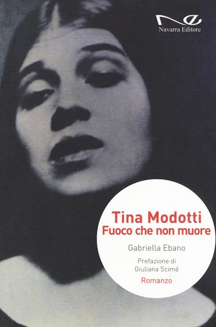 Tina Modotti. Fuoco che non muore - Gabriella Ebano - copertina