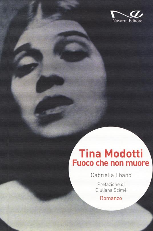 Tina Modotti. Fuoco che non muore - Gabriella Ebano - copertina