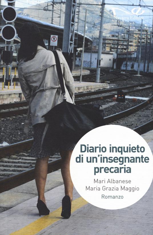 Diario inquieto di un'insegnante precaria - Mari Albanese,Maria Grazia Maggio - copertina