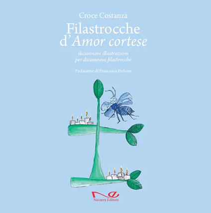 Filastrocche d'amor cortese. Diciannove illustrazioni per diciannove filastrocche. Ediz. a colori - Costanza Croce - copertina