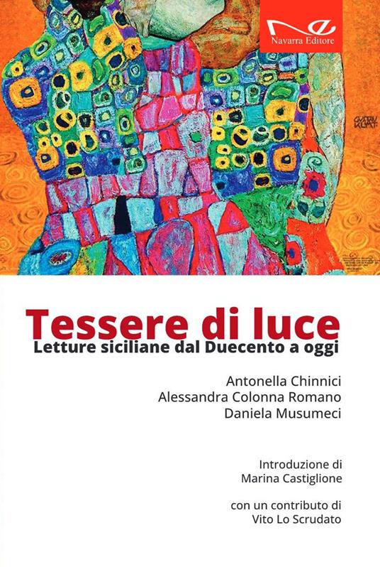 Tessere di luce. Letture siciliane dal Duecento ai giorni nostri - Antonella Chinnici,Alessandra Colonna Romano,Daniela Musumeci - copertina
