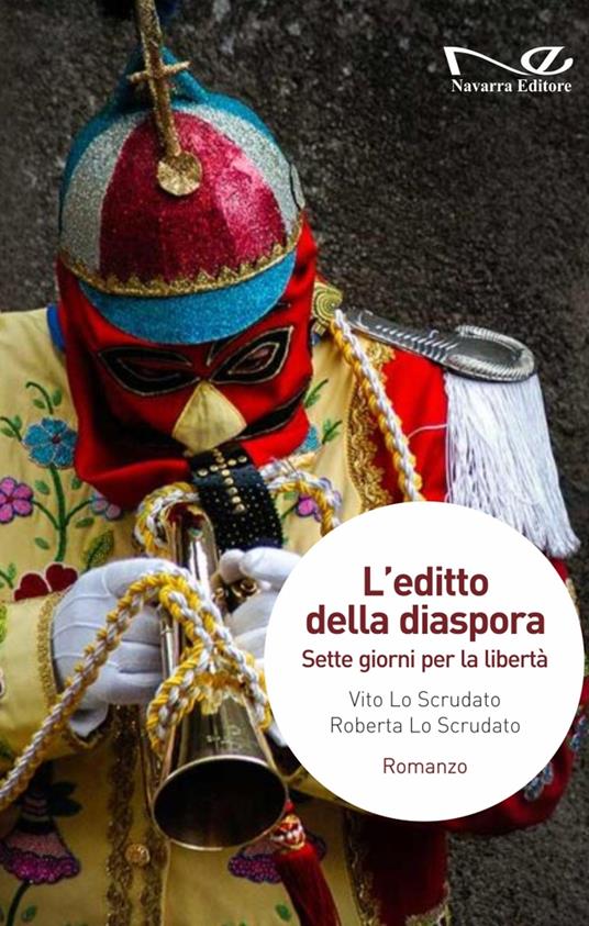 Vito Lo Scrudato, Roberta Lo Scrudato, "L’editto della diaspora. Sette giorni per la libertà" (Navarra editore) - di Vito Mauro 