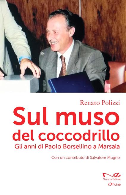 Sul muso del coccodrillo. Gli anni di Paolo Borsellino a Marsala - Renato Polizzi - copertina