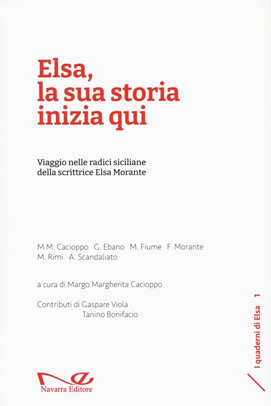 Elsa, la sua storia inizia qui. Viaggio nelle radici siciliane della scrittrice Elsa Morante - Margherita Cacioppo Margo,Gabriella Ebano,Marinella Fiume - copertina
