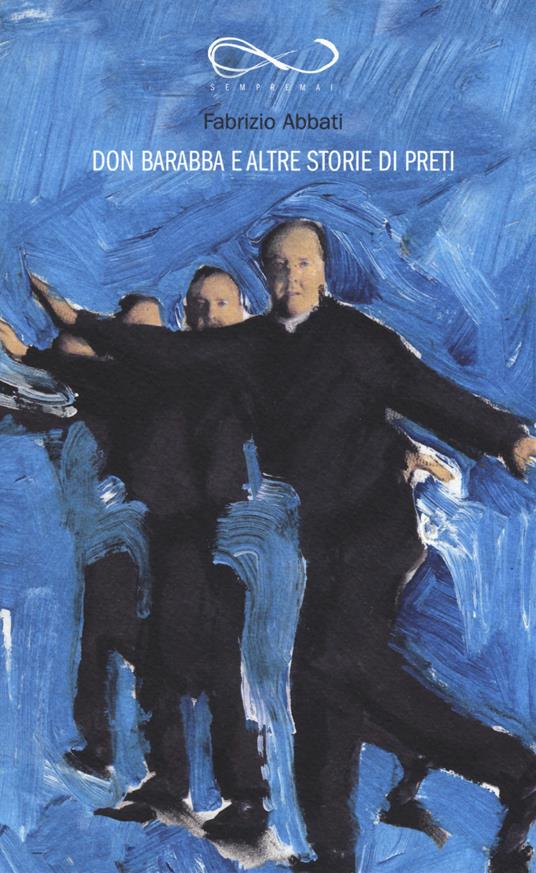 Don Barabba e altre storie di preti - Fabrizio Abbati - copertina