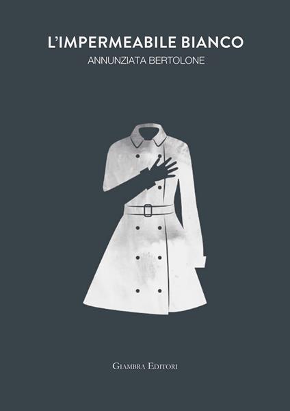 L'impermeabile bianco - Annunziata Bertolone - copertina