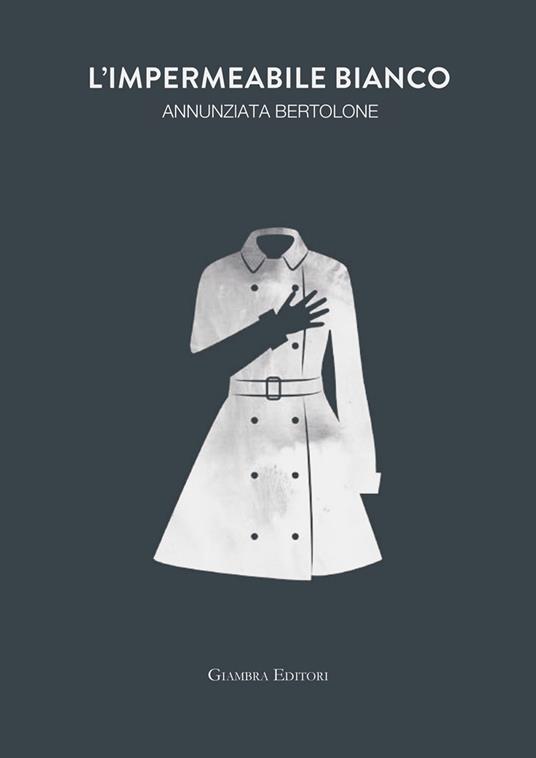 L'impermeabile bianco - Annunziata Bertolone - copertina
