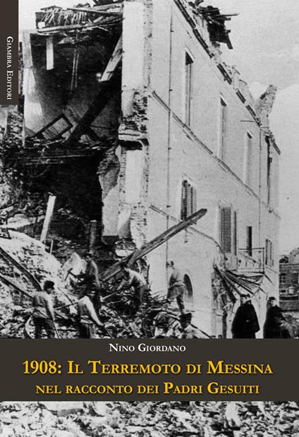 1908: il terremoto di Messina nel racconto dei Padri Gesuiti - Nino Giordano - copertina