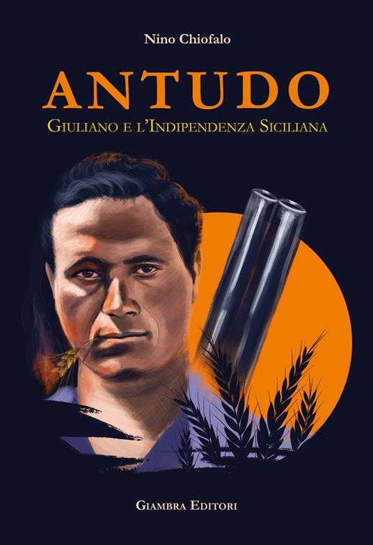 Antudo. Giuliano e l'Indipendenza Siciliana - Nino Chiofalo - copertina