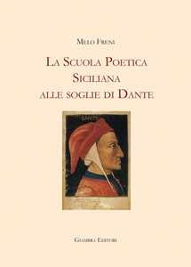 La scuola poetica siciliana alle soglie di Dante