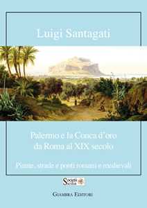 Palermo e la Conca d'oro da Roma al XIX secolo. Piante, strade e ponti romani e medievali