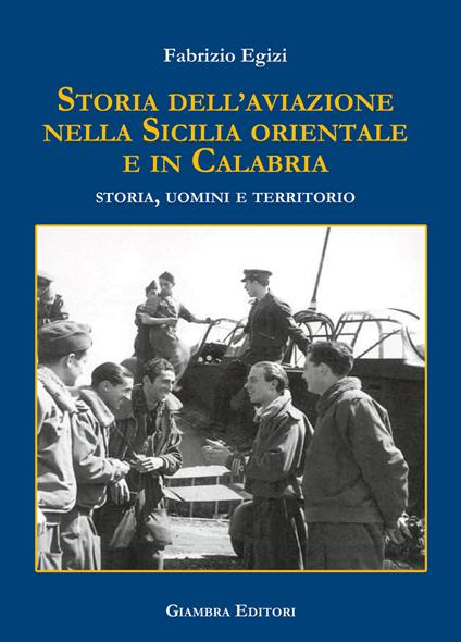 Storia dell'aviazione nella Sicilia occidentale. Storia, uomini e territorio - Fabrizio Egizi - copertina