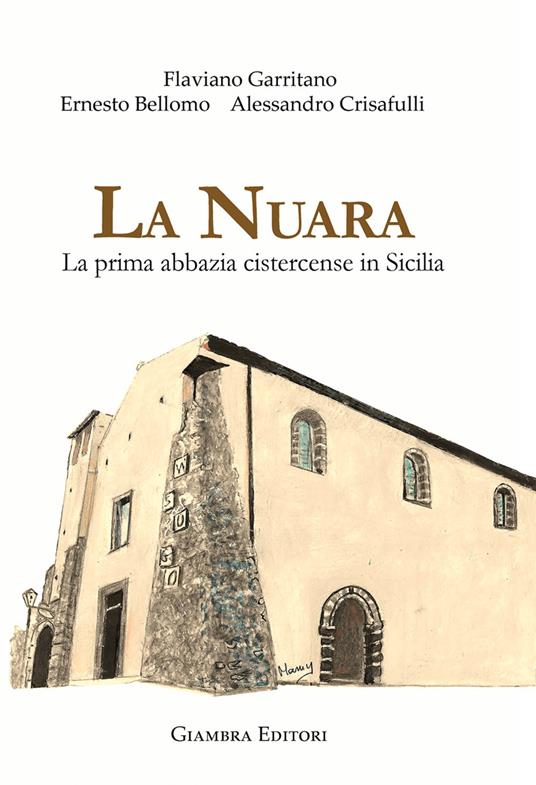 La nuara. La prima abbazia cistercense in Sicilia - Flaviano Garritano,Ernesto Bellomo,Alessandro Crisafulli - copertina