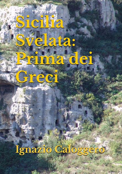 Sicilia svelata. Prima dei greci - Ignazio Caloggero - copertina