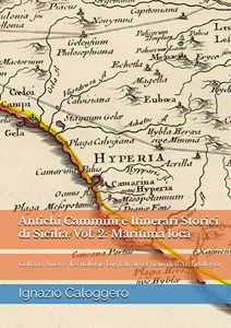 Libro Antichi cammini e itinerari storici di Sicilia. Vol. 2: Maritima loca Ignazio Caloggero