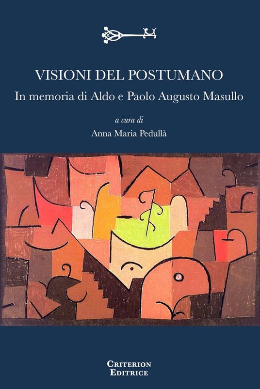 Visioni del postumano. In memoria di Aldo e Paolo Augusto Masullo - copertina