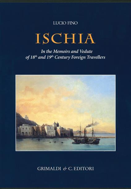 Ischia in the memoirs and vedute of 18th and 19th foreign travellers. Ediz. a colori - Lucio Fino - copertina