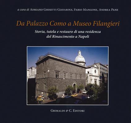 Da Palazzo Como a Museo Filangieri. Storia, tutela e restauro di una residenza del Rinascimento a Napoli - copertina