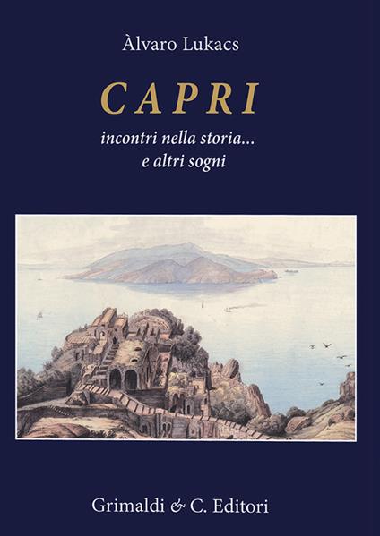 Capri incontri nella storia... E altri sogni - Alvaro Lukacs - copertina