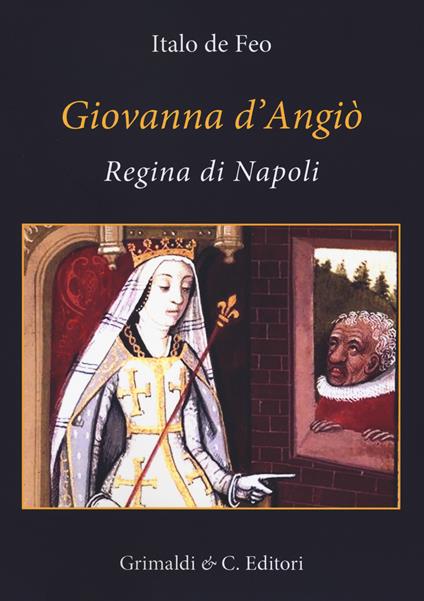 Giovanna d'Angiò regina di Napoli (dal 1343 al 1381) - Italo De Feo - copertina