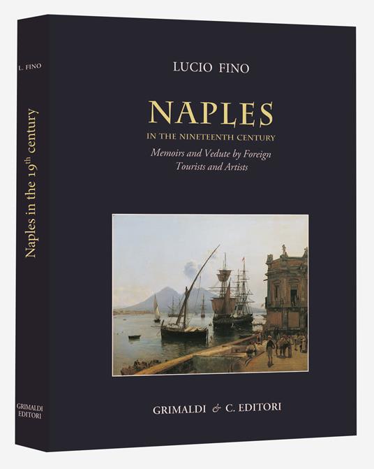 Naples in the Nineteenth century. Memoirs and vedute by foreign tourists and artists. Ediz. illustrata - Lucio Fino - copertina