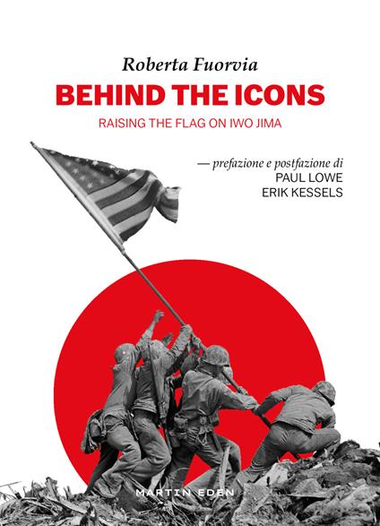 Behind the icons. Raising the flag on Iwo Jima. Ediz. italiana - Roberta Fuorvia - copertina