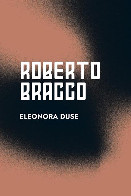 Eleonora Duse - Roberto Bracco - copertina