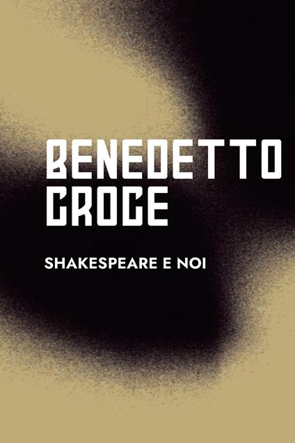 Shakespeare e noi - Benedetto Croce - copertina