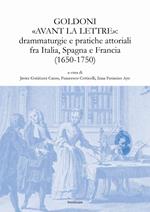 Goldoni «avant la lettre»: drammaturgie e pratiche attoriali fra Italia, Spagna e Francia (1650-1750)