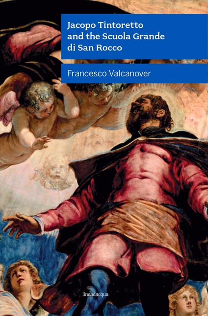 Jacopo Tintoretto and the Scuola Grande di San Rocco. Nuova ediz. - Francesco Valcanover - copertina