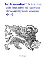 Parole veneziane. Vol. 3: istituzioni della Serenissima nel vocabolario storico-etimologico del veneziano (VEV), Le.