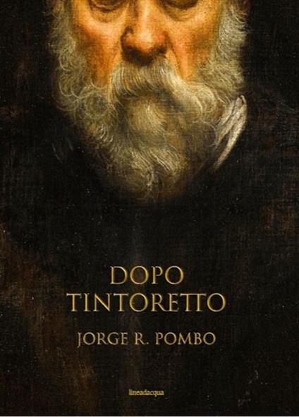 Dopo Tintoretto - Jorge Pombo - copertina