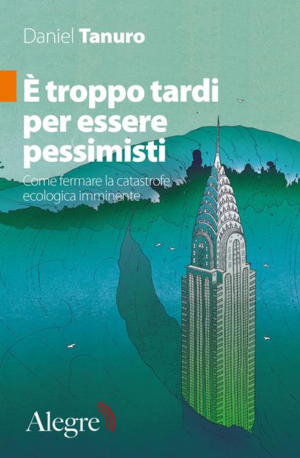 È troppo tardi per essere pessimisti. Come fermare la catastrofe ecologica imminente - Daniel Tanuro,Riccardo Antoniucci - ebook