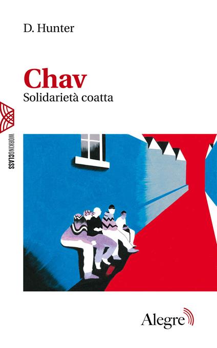 Chav. Solidarietà coatta - D. Hunter,Alberto Prunetti - ebook