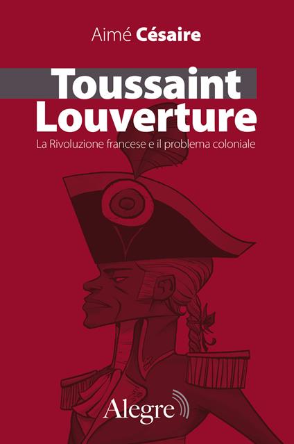 Toussaint Louverture. La Rivoluzione francese e il problema coloniale - Aimé Césaire - copertina