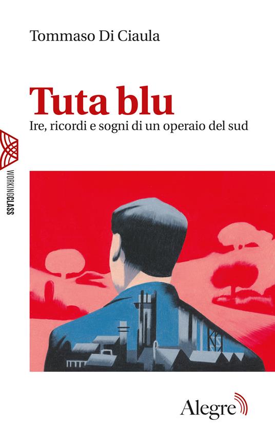 Tuta blu. Ire, ricordi e sogni di un operaio del Sud - Tommaso Di Ciaula - copertina