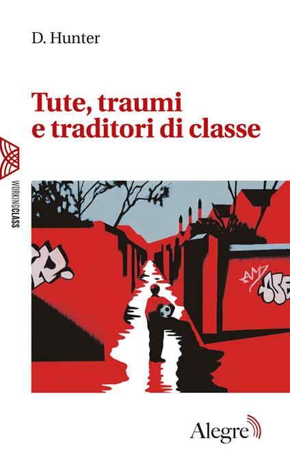 Tute, traumi e traditori di classe - D. Hunter,Alberto Prunetti - ebook