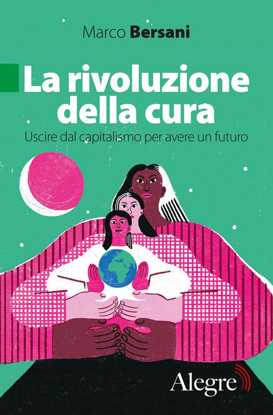 La rivoluzione della cura. Uscire dal capitalismo per avere un futuro - Marco Bersani - copertina
