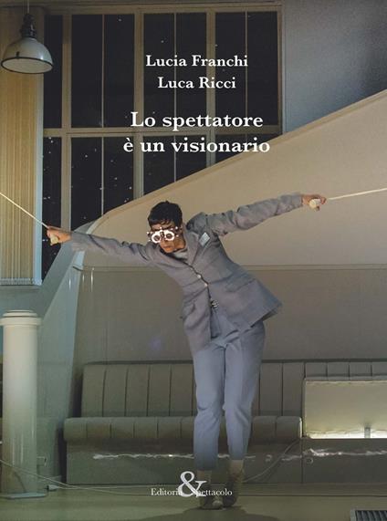 Lo spettatore è un visionario - Lucia Franchi,Luca Ricci - copertina