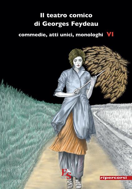 Il teatro comico di Georges Feydeau. Commedie, atti unici, monologhi. Vol. 6 - Georges Feydeau - copertina