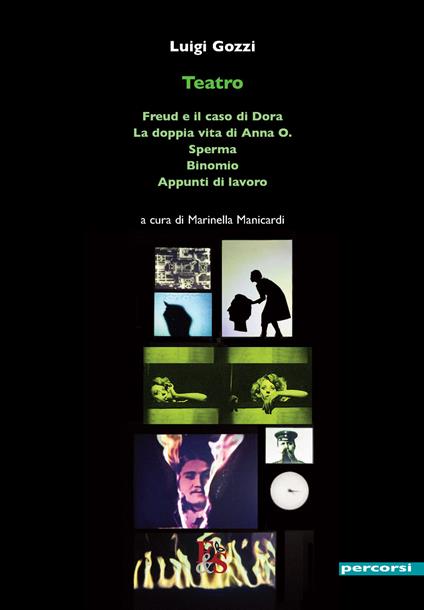 Teatro: Freud e il caso di Dora–La doppia vita di Anna O.–Sperma–Binomio–Appunti di lavoro - Luigi Gozzi - copertina