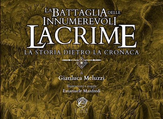 La Battaglia delle Innumerevoli Lacrime. La storia dietro la cronaca - Gianluca Meluzzi - copertina
