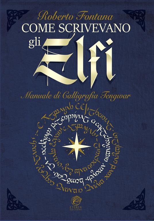 Come scrivevano gli Elfi. Manuale di Calligrafia Elfica. Ediz. per la scuola - Roberto Fontana - copertina