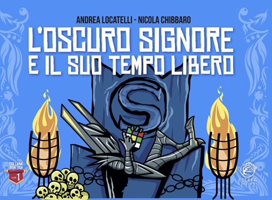 L’Oscuro Signore e il suo tempo libero. Ediz. illustrata - Andrea Locatelli - copertina