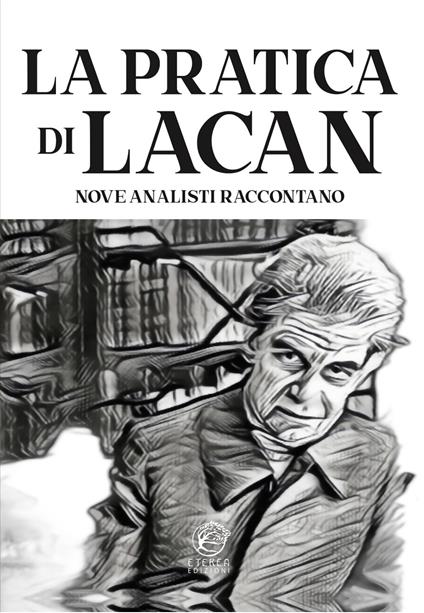 La pratica di Lacan. Nove analisti raccontano - copertina