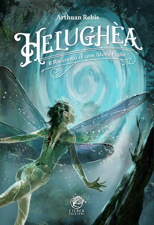 Helughèa. Il racconto di una stella foglia - Arthuan Rebis - copertina