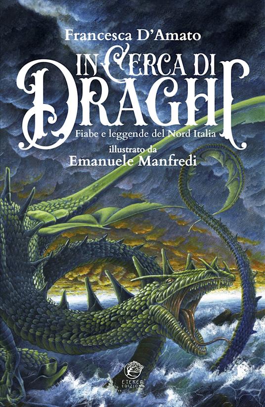 In cerca di draghi. Fiabe e leggende del nord Italia - Francesca D’Amato - copertina