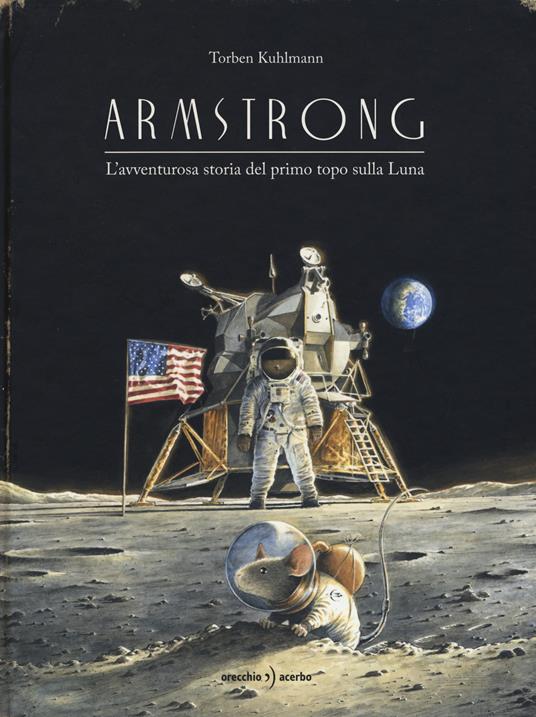 Armstrong. L'avventurosa storia del primo topo sulla Luna - Torben Kuhlmann - copertina
