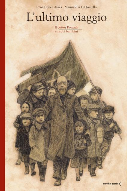 L' ultimo viaggio. Il dottor Korczak e i suoi bambini. Nuova ediz. - Irène Cohen-Janca - copertina