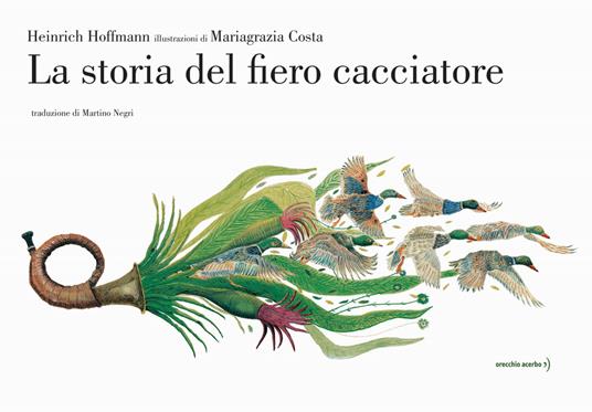 La storia del fiero cacciatore. Ediz. a colori - Heinrich Hoffmann - copertina